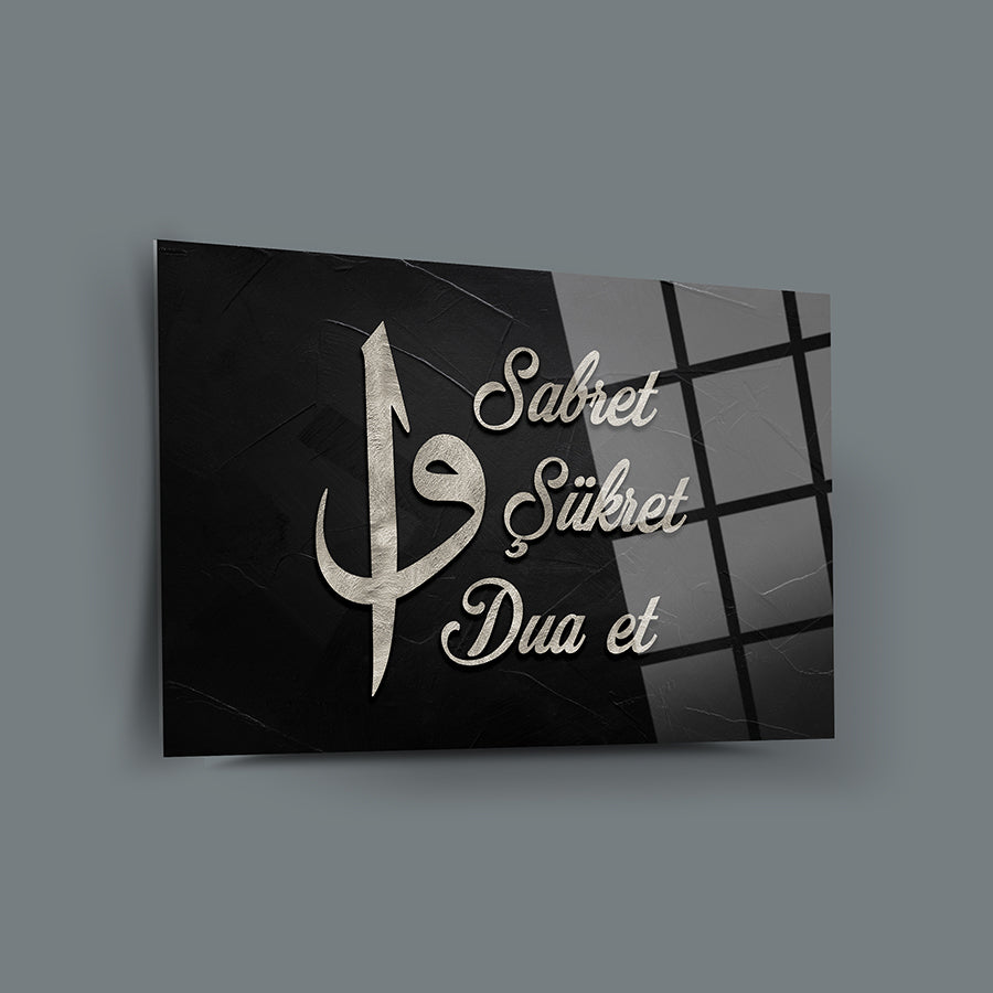 Sabret Şükret Dua et cam tablo, modern dekorasyon için zarif tasarım, UV baskı ile özel hazırlanmış.