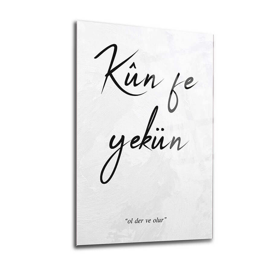 Kun Fe Yekün Cam Tablo, özel UV baskı ile tasarlanmış, modern dekoratif duvar sanatı.