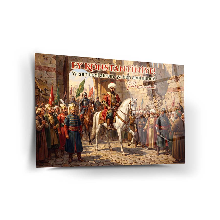 Fatih'in İstanbula Girişi 3 Cam Tablo