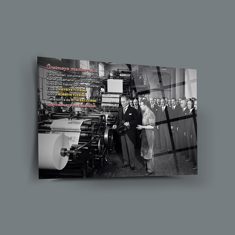 Atatürk Fabrika Ziyareti Üretmeye Mecburuz Cam Tablo | SRD Concept